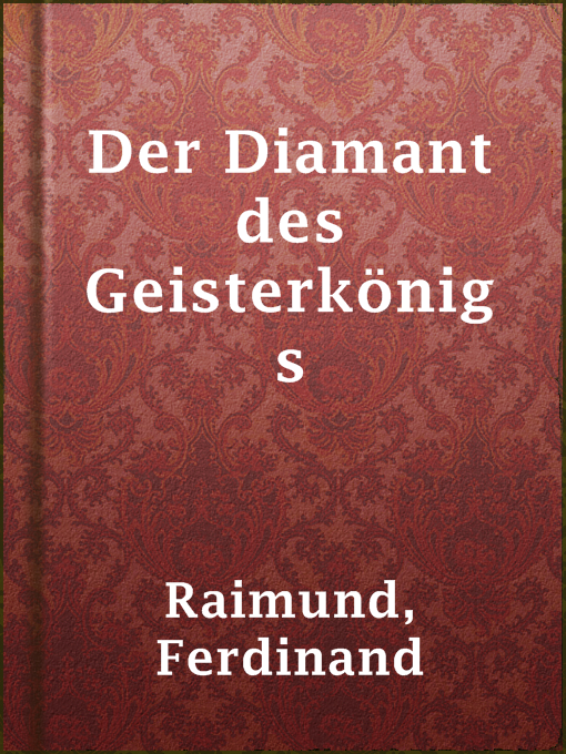 Title details for Der Diamant des Geisterkönigs by Ferdinand Raimund - Available
